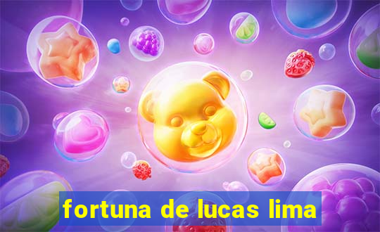 fortuna de lucas lima